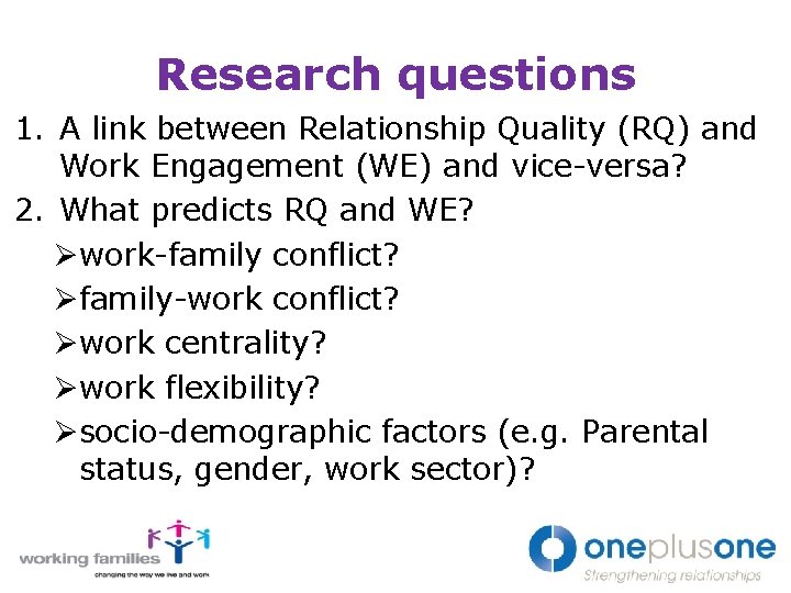 Research questions 1. A link between Relationship Quality (RQ) and Work Engagement (WE) and