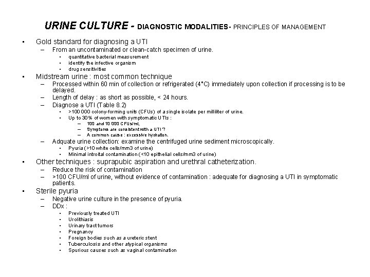 URINE CULTURE - DIAGNOSTIC MODALITIES- PRINCIPLES OF MANAGEMENT • Gold standard for diagnosing a