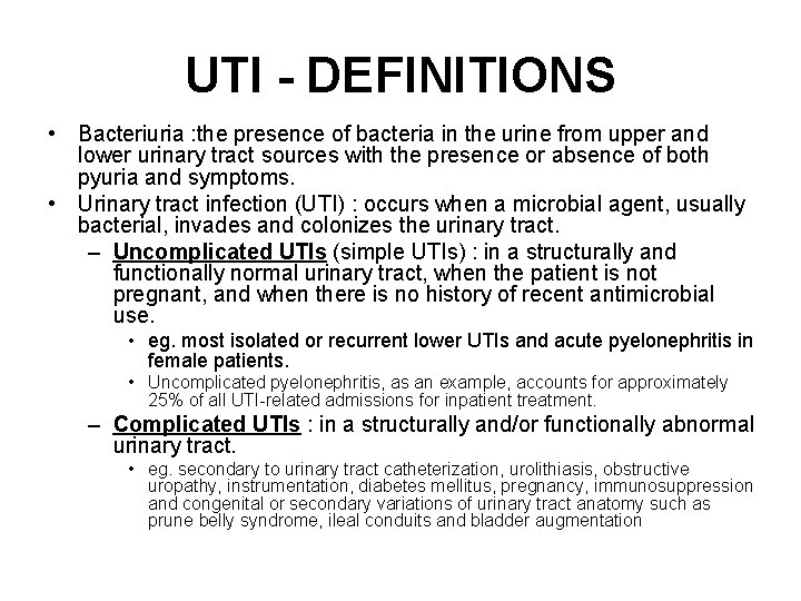 UTI - DEFINITIONS • Bacteriuria : the presence of bacteria in the urine from