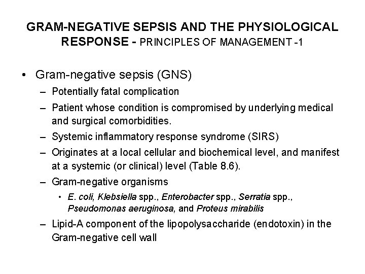 GRAM-NEGATIVE SEPSIS AND THE PHYSIOLOGICAL RESPONSE - PRINCIPLES OF MANAGEMENT -1 • Gram-negative sepsis