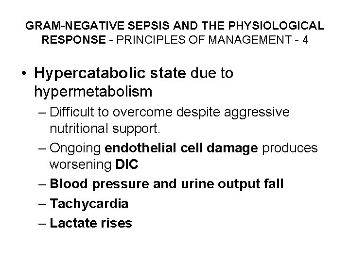 GRAM-NEGATIVE SEPSIS AND THE PHYSIOLOGICAL RESPONSE - PRINCIPLES OF MANAGEMENT - 4 • Hypercatabolic