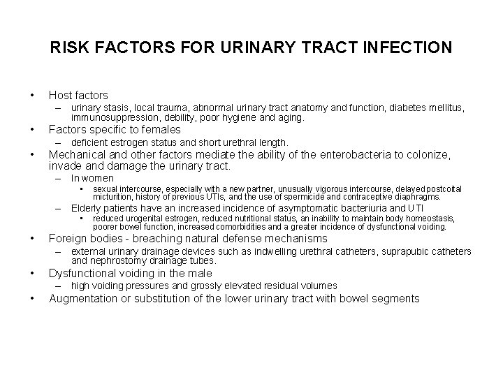 RISK FACTORS FOR URINARY TRACT INFECTION • Host factors – urinary stasis, local trauma,