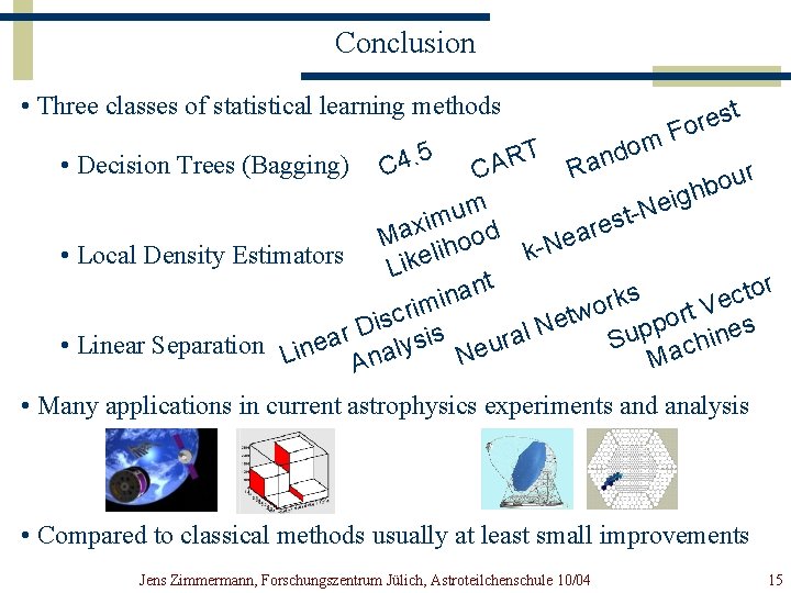 Conclusion • Three classes of statistical learning methods • Decision Trees (Bagging) 5 C