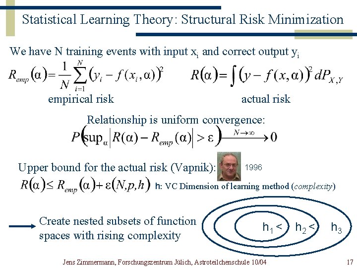 Statistical Learning Theory: Structural Risk Minimization We have N training events with input xi