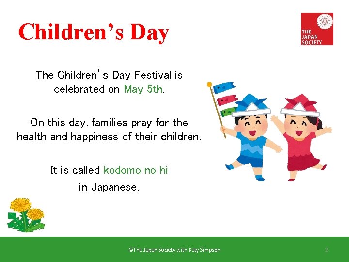 Children’s Day The Children’s Day Festival is celebrated on May 5 th. On this