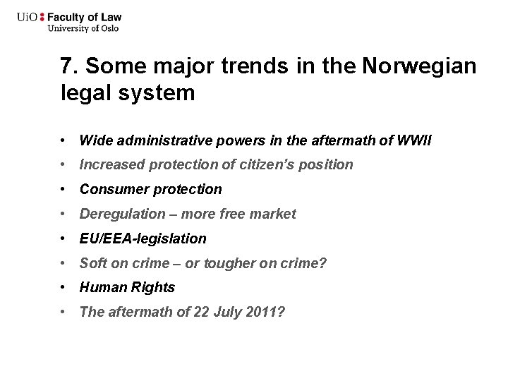 7. Some major trends in the Norwegian legal system • Wide administrative powers in 7. Some major trends in the Norwegian legal system • Wide administrative powers in