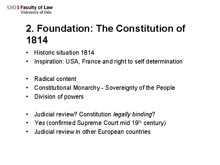 2. Foundation: The Constitution of 1814 • Historic situation 1814 • Inspiration: USA, France 2. Foundation: The Constitution of 1814 • Historic situation 1814 • Inspiration: USA, France