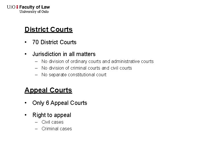 District Courts • 70 District Courts • Jurisdiction in all matters – No division District Courts • 70 District Courts • Jurisdiction in all matters – No division