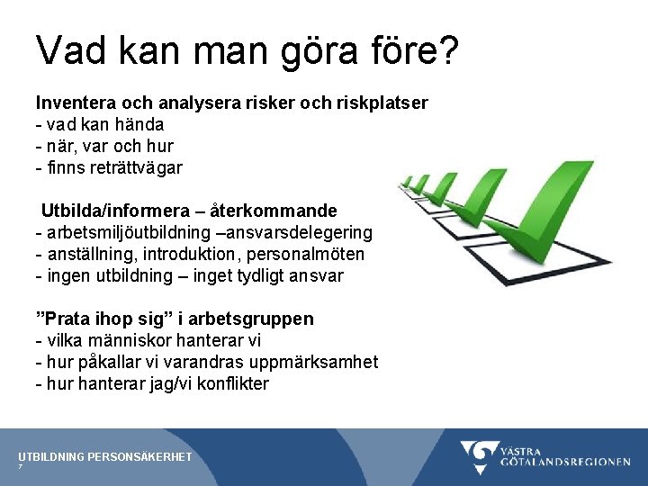 Vad kan man göra före? Inventera och analysera risker och riskplatser - vad kan