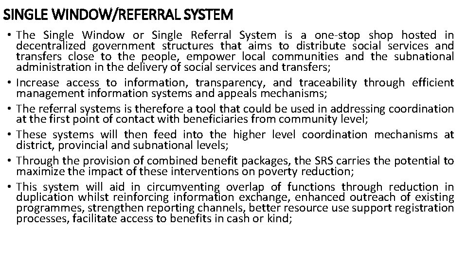 SINGLE WINDOW/REFERRAL SYSTEM • The Single Window or Single Referral System is a one-stop