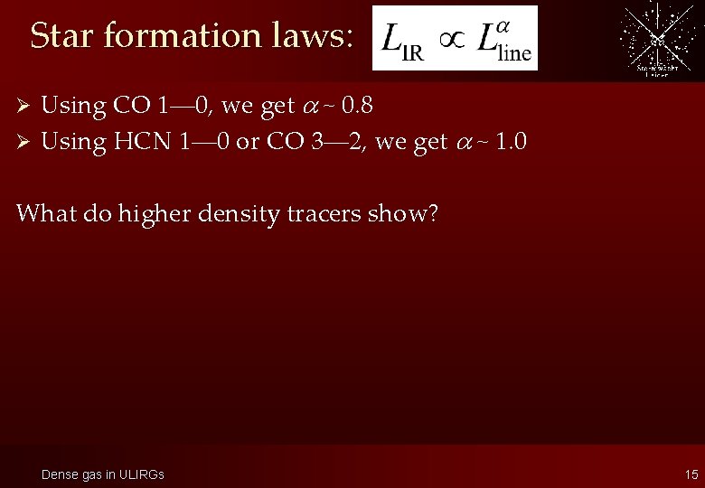 Star formation laws: Using CO 1— 0, we get ~ 0. 8 Ø Using