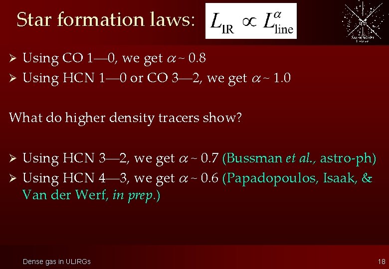 Star formation laws: Using CO 1— 0, we get ~ 0. 8 Ø Using