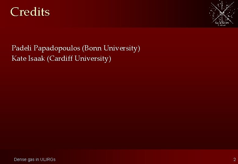 Credits Padeli Papadopoulos (Bonn University) Kate Isaak (Cardiff University) Dense gas in ULIRGs 2