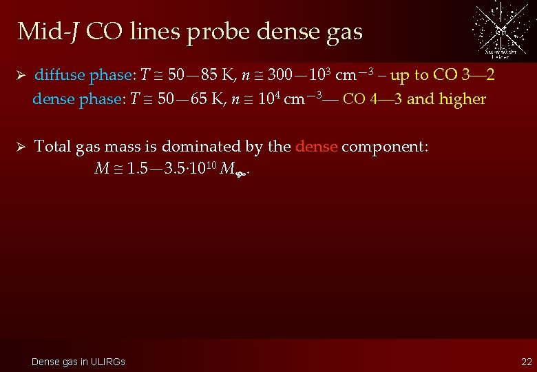 Mid-J CO lines probe dense gas Ø diffuse phase: T 50— 85 K, n