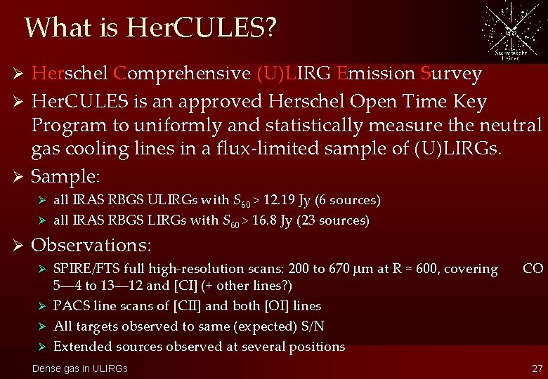 What is Her. CULES? Herschel Comprehensive (U)LIRG Emission Survey Ø Her. CULES is an