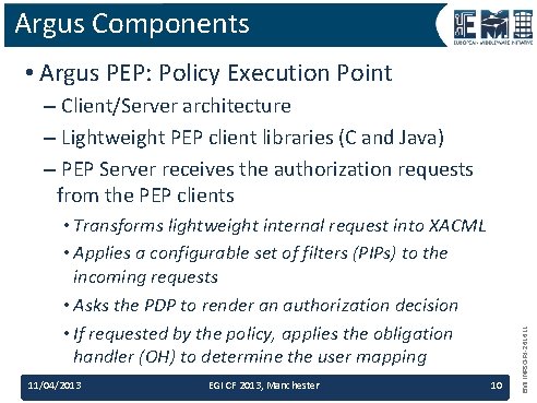 Argus Components • Argus PEP: Policy Execution Point • Transforms lightweight internal request into