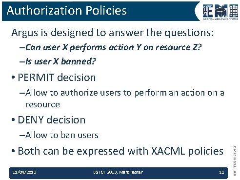 Authorization Policies Argus is designed to answer the questions: –Can user X performs action