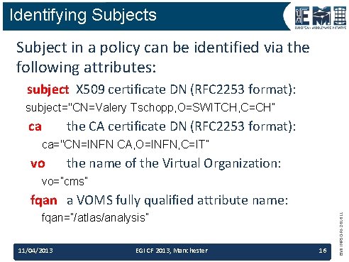 Identifying Subjects Subject in a policy can be identified via the following attributes: subject