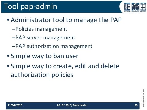 Tool pap-admin • Administrator tool to manage the PAP –Policies management –PAP server management