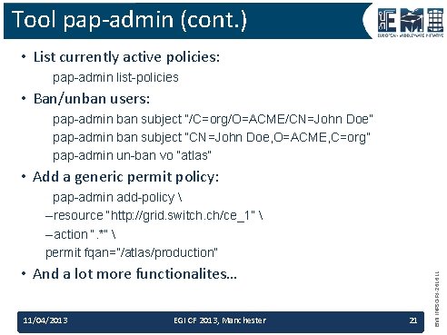Tool pap-admin (cont. ) • List currently active policies: pap-admin list-policies • Ban/unban users: