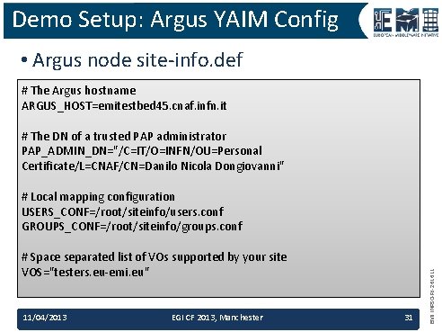Demo Setup: Argus YAIM Config • Argus node site-info. def # The Argus hostname