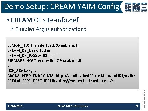 Demo Setup: CREAM YAIM Config • CREAM CE site-info. def • Enables Argus authorizations