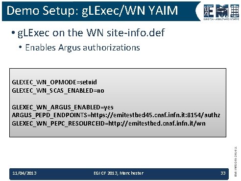 Demo Setup: g. LExec/WN YAIM • g. LExec on the WN site-info. def •