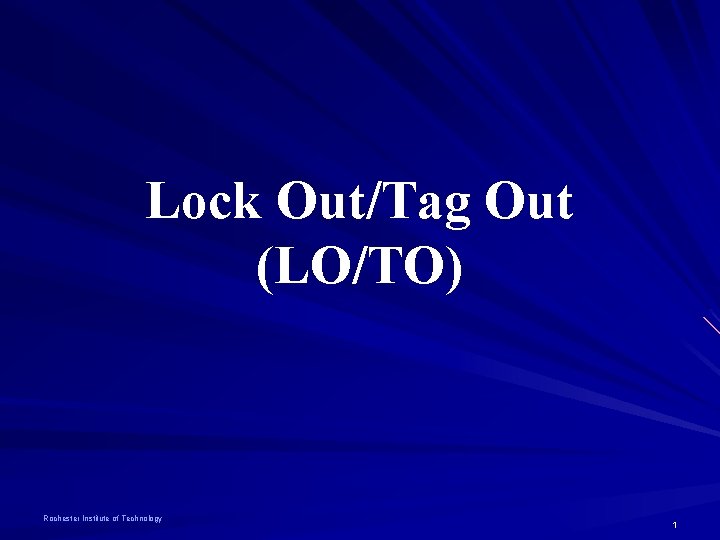 Lock Out/Tag Out (LO/TO) Rochester Institute of Technology 1 