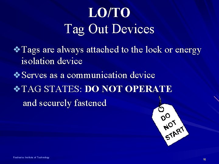 LO/TO Tag Out Devices v Tags are always attached to the lock or energy