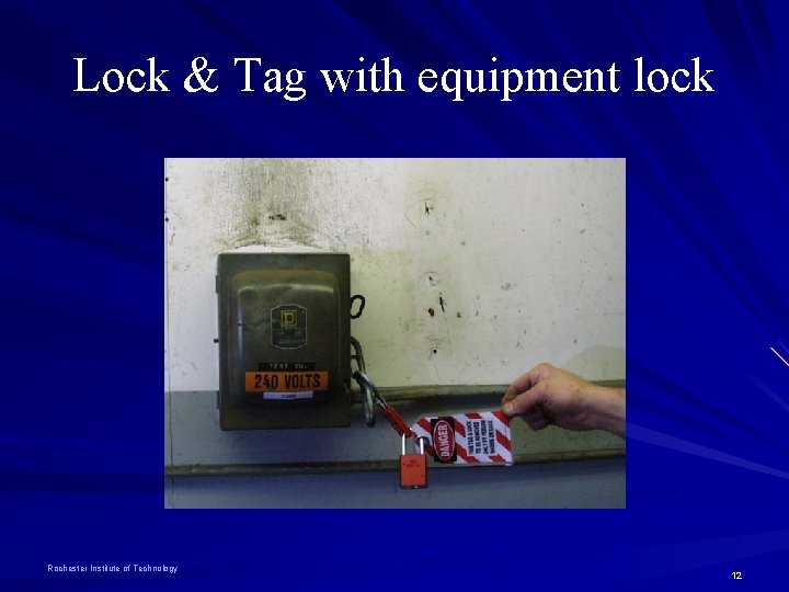 Lock & Tag with equipment lock Rochester Institute of Technology 12 
