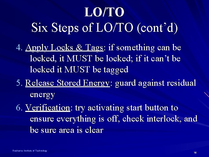 LO/TO Six Steps of LO/TO (cont’d) 4. Apply Locks & Tags: if something can