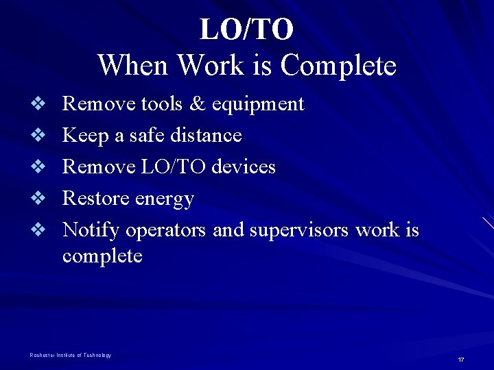 LO/TO When Work is Complete v Remove tools & equipment v Keep a safe