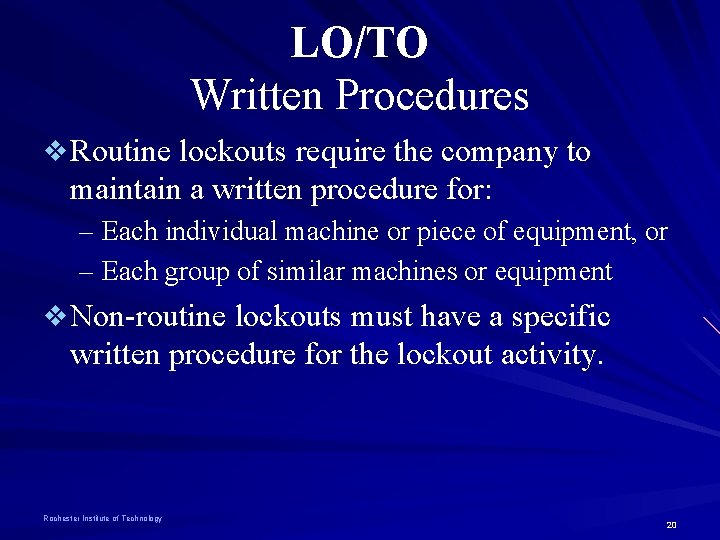 LO/TO Written Procedures v Routine lockouts require the company to maintain a written procedure