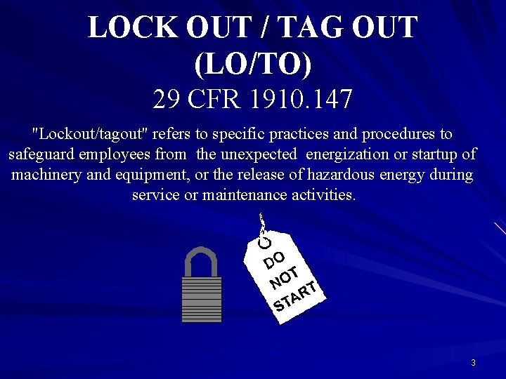 LOCK OUT / TAG OUT (LO/TO) 29 CFR 1910. 147 "Lockout/tagout" refers to specific