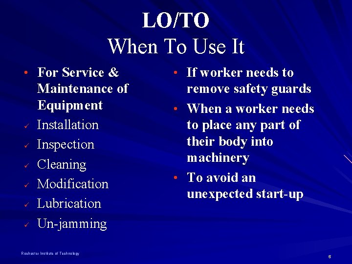 LO/TO When To Use It • For Service & ü ü ü Maintenance of