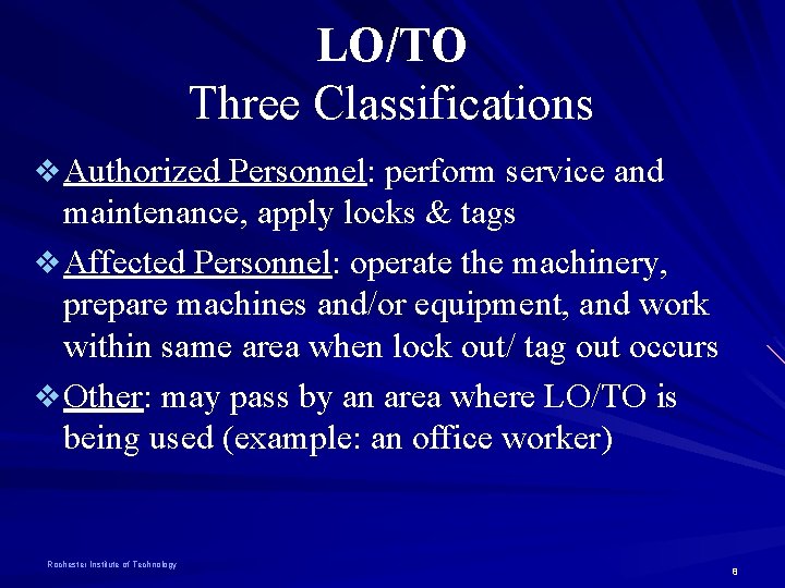 LO/TO Three Classifications v Authorized Personnel: perform service and maintenance, apply locks & tags