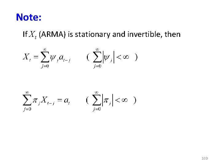 Note: If X t (ARMA) is stationary and invertible, then 103 Note: If X t (ARMA) is stationary and invertible, then 103