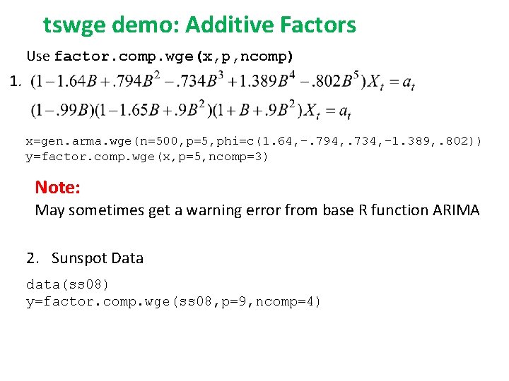 tswge demo: Additive Factors Use factor. comp. wge(x, p, ncomp) 1. x=gen. arma. wge(n=500, tswge demo: Additive Factors Use factor. comp. wge(x, p, ncomp) 1. x=gen. arma. wge(n=500,