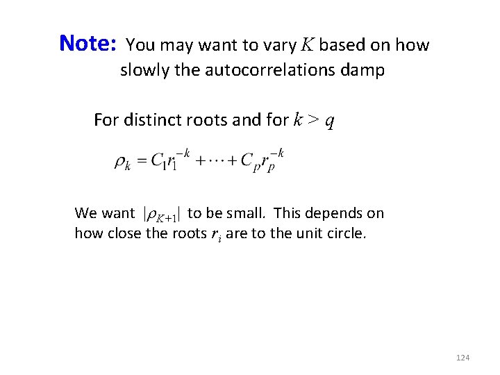 Note: You may want to vary K based on how slowly the autocorrelations damp Note: You may want to vary K based on how slowly the autocorrelations damp