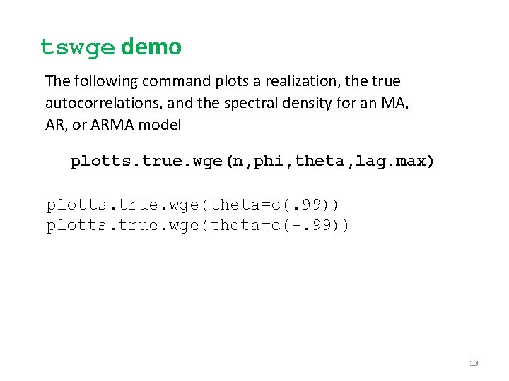 tswge demo The following command plots a realization, the true autocorrelations, and the spectral tswge demo The following command plots a realization, the true autocorrelations, and the spectral