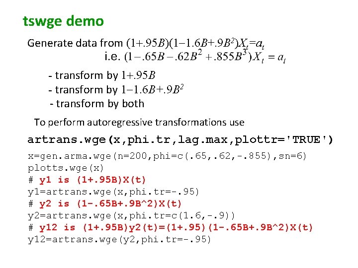 tswge demo Generate data from (1+. 95 B)(1 1. 6 B+. 9 B 2)Xt=at tswge demo Generate data from (1+. 95 B)(1 1. 6 B+. 9 B 2)Xt=at