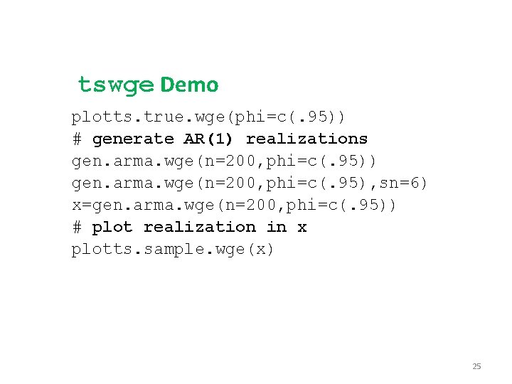 tswge Demo plotts. true. wge(phi=c(. 95)) # generate AR(1) realizations gen. arma. wge(n=200, phi=c(. tswge Demo plotts. true. wge(phi=c(. 95)) # generate AR(1) realizations gen. arma. wge(n=200, phi=c(.