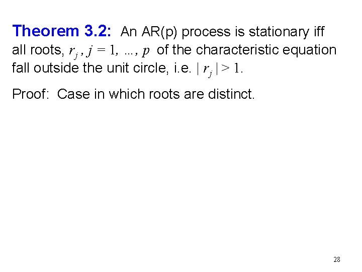 Theorem 3. 2: An AR(p) process is stationary iff all roots, r j , Theorem 3. 2: An AR(p) process is stationary iff all roots, r j ,