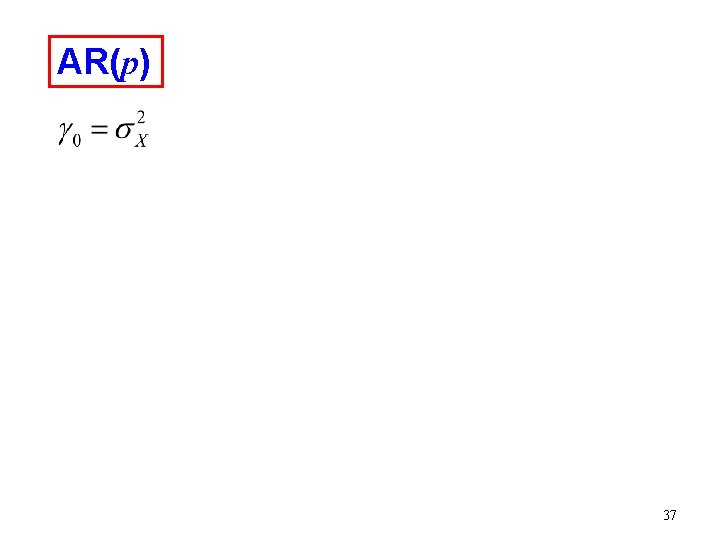 AR(p) 37 AR(p) 37