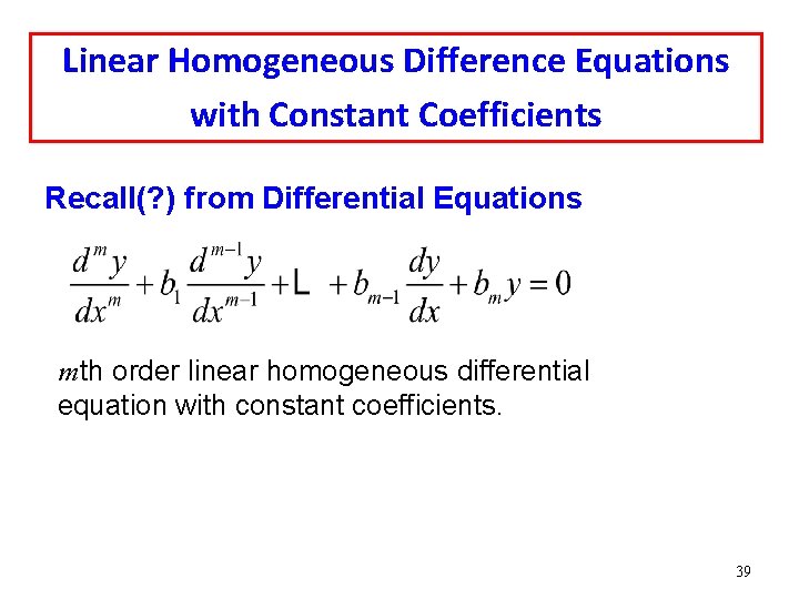 Linear Homogeneous Difference Equations with Constant Coefficients Recall(? ) from Differential Equations m th Linear Homogeneous Difference Equations with Constant Coefficients Recall(? ) from Differential Equations m th