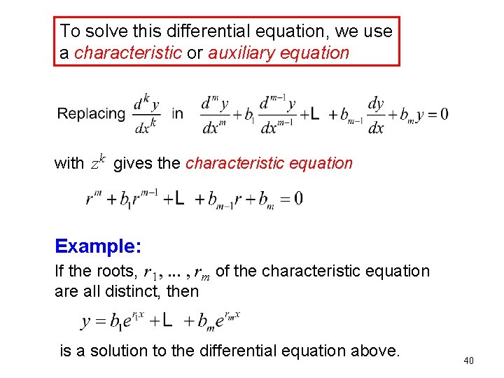 To solve this differential equation, we use a characteristic or auxiliary equation with zk To solve this differential equation, we use a characteristic or auxiliary equation with zk