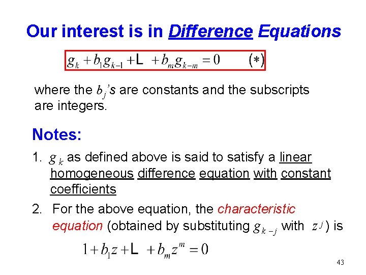 Our interest is in Difference Equations where the b j’s are constants and the Our interest is in Difference Equations where the b j’s are constants and the