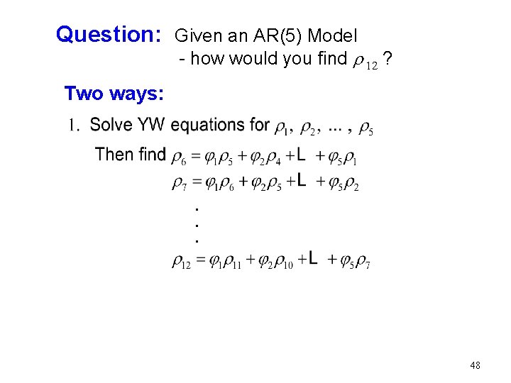 Question: Given an AR(5) Model - how would you find r 12 ? Two Question: Given an AR(5) Model - how would you find r 12 ? Two