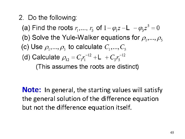 2. Do the following: (This assumes the roots are distinct) Note: In general, the 2. Do the following: (This assumes the roots are distinct) Note: In general, the