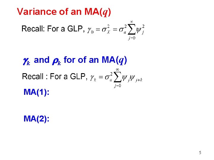 Variance of an MA(q) gk and rk for of an MA(q) MA(1): MA(2): 5 Variance of an MA(q) gk and rk for of an MA(q) MA(1): MA(2): 5